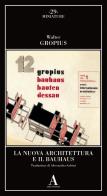 La Nuova Architettura e il Bauhaus di Walter Gropius edito da Abscondita