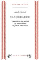 Nel nome del padre. Rimuovi le barriere invisibili e gli accordi scellerati che fermano il tuo successo di Angelo Storari edito da Transeuropa