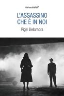 L' assassino che è in noi di Rigel Bellombra edito da IlViandante