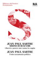 Libertà e potere non vanno in coppia-Il mio testamento politico di Jean-Paul Sartre, Simone de Beauvoir edito da Nda Press