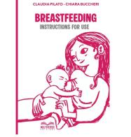 Breastfeending: instructions for use di Claudia Pilato edito da Multiverso Edizioni