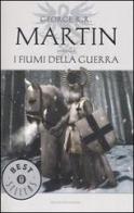 I fiumi della guerra. Le Cronache del ghiaccio e del fuoco vol.6 di George R. R. Martin edito da Mondadori