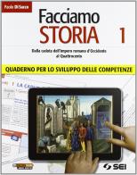 Facciamo storia. Quaderno per lo sviluppo delle competenze. Per la Scuola media vol.1 di Paolo Di Sacco edito da SEI