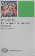 La domenica di Bouvines. 27 luglio 1214 di Georges Duby edito da Einaudi