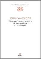 Dissertatio physico-historica de rerum origine et constitutione di Antonio Genovesi edito da Giunti Editore