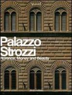 Palazzo Strozzi. Florence, Money and Beauty edito da Giunti Editore