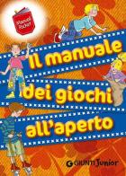 Il manuale dei giochi all'aperto di M. Chiara Bettazzi edito da Giunti Junior