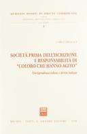 Società prima dell'iscrizione e responsabilità di «Coloro che hanno agito». Giurisprudenza tedesca e diritto italiano di Carlo Angelici edito da Giuffrè