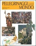 Pellegrinaggi e santuari cristiani nel mondo di Fernando Lanzi, Gioia Lanzi edito da Jaca Book