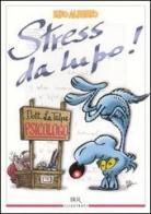 Stress da lupo! di Silver edito da BUR Biblioteca Univ. Rizzoli