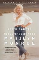 Gli ultimi giorni di Marilyn Monroe di Keith Badman edito da Rizzoli