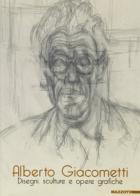 Alberto Giacometti. Disegni, sculture e opere grafiche. Catalogo della mostra (Bologna, Museo Morandi, 25 giugno-6 settembre 1999) edito da Mazzotta