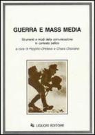 Guerra e mass media. Strumenti e modi della comunicazione in contesto bellico edito da Liguori