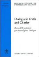 Dialogue in truth and charity. Pastoral orientations for interreligious dialogue edito da Libreria Editrice Vaticana