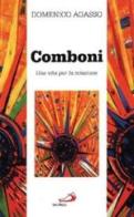 Comboni. Un vita per la missione di Domenico Agasso edito da San Paolo Edizioni