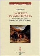 La Thuile in Valle d'Aosta. Una comunità alpina fra tradizione e modernità di Paolo Sibilla edito da Olschki