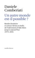 Un autre monde est-il possible? Bandes dessinées et science-fiction en Italie, de l'enlèvement d'Aldo Moro jusqu'à aujourd'hui (1978-2018). Ediz. multilingue di Daniele Comberiati edito da Quodlibet