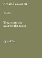 Realia. Tredici mostre attorno alla realtà di Arnaldo Colasanti edito da Quodlibet
