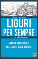 Liguri per sempre. Viaggio emozionale nel cuore della Liguria edito da Edizioni della Sera