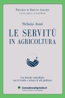 Le servitù in agricoltura di Stefania Avoni edito da ConsulenzaAgricola.it