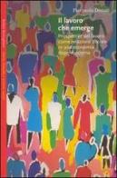 Il lavoro che emerge. Prospettive del lavoro come relazione sociale in una economia dopo-moderno di Pierpaolo Donati edito da Bollati Boringhieri
