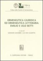 Ermeneutica giuridica ed ermeneutica letteraria: Emilio ed Ugo Betti. Atti della Giornata di studio (Roma, 4 giugno 2004) edito da Giappichelli