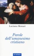 Parole dell'umanesimo cristiano di Luciano Monari edito da La Scuola SEI