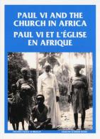 Paul VI and the church in Africa-Paul VI et l'église en afrique. Ediz. multilingue edito da Studium