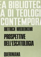 Prospettive dell'escatologia di Dietrich Wiederkehr edito da Queriniana