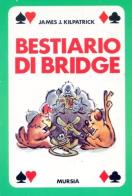 Bestiario di bridge di James J. Kilpatrick edito da Ugo Mursia Editore
