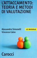 L' attaccamento: teoria e metodi di valutazione di Alessandra Simonelli, Vincenzo Calvo edito da Carocci
