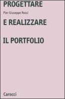 Progettare e realizzare il portfolio di P. Giuseppe Rossi edito da Carocci