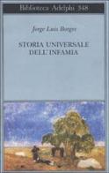 Storia universale dell'infamia di Jorge L. Borges edito da Adelphi