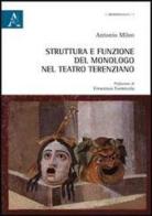 Struttura e funzione del monologo nel teatro terenziano di Antonio Mileo edito da Aracne