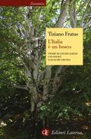 L' Italia è un bosco. Storie di grandi alberi con radici e qualche fronda di Tiziano Fratus edito da Laterza