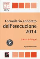 Formulario annotato dell'esecuzione 2014. Con CD-ROM di Chiara Salvatori edito da Dike Giuridica Editrice