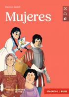 Mujeres. Le narrative graduate in spagnolo. Livello B1-B2. Con File audio per il download di Eleonora Cadelli edito da Loescher