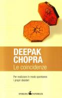 Le coincidenze per realizzare in modo spontaneo i propri desideri di Deepak Chopra edito da Sperling & Kupfer