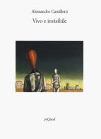 Vivo e invisibile di Alessandro Camilletti edito da Pequod