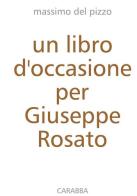 Un libro d'occasione per Giuseppe Rosato di Massimo Del Pizzo edito da Carabba