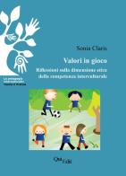 Valori in gioco. Riflessioni sulla dimensione etica della competenza interculturale di Sonia Claris edito da QuiEdit
