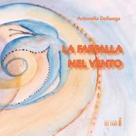 La farfalla nel vento di Antonella Dellasega edito da Edizioni del Faro