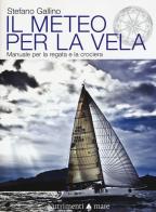 Il meteo per la vela. Manuale per la regata e la crociera di Stefano Gallino edito da Nutrimenti