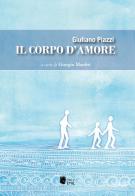 Il corpo d'amore di Giuliano Piazzi edito da I Libri di Emil