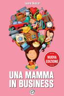 Una mamma in business. Nuova ediz. di Luana Svaizer edito da Mind Edizioni