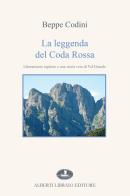 La leggenda del Coda Rossa. Liberamente ispirato a una storia vera di Val Grande di Beppe Codini edito da Alberti