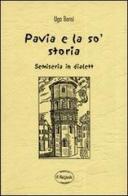 Pavia e la so' storia semiseria in dialett di Ugo Bensi edito da Edizioni Selecta