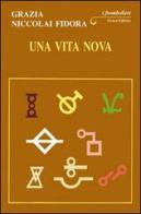 Una vita nuova di Grazia Niccolai Fidora edito da Genesi