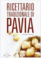Ricettario tradizionale di Pavia di Elisabetta Paraboschi edito da Monte Università Parma