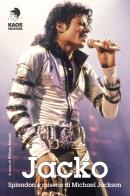Jacko. Splendori e miserie di Michael Jackson edito da Kaos